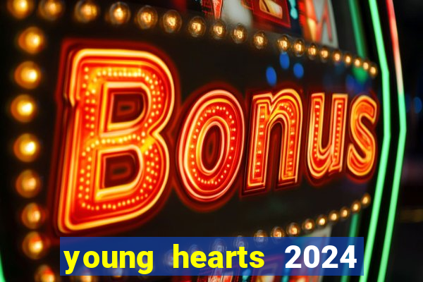 young hearts 2024 onde assistir